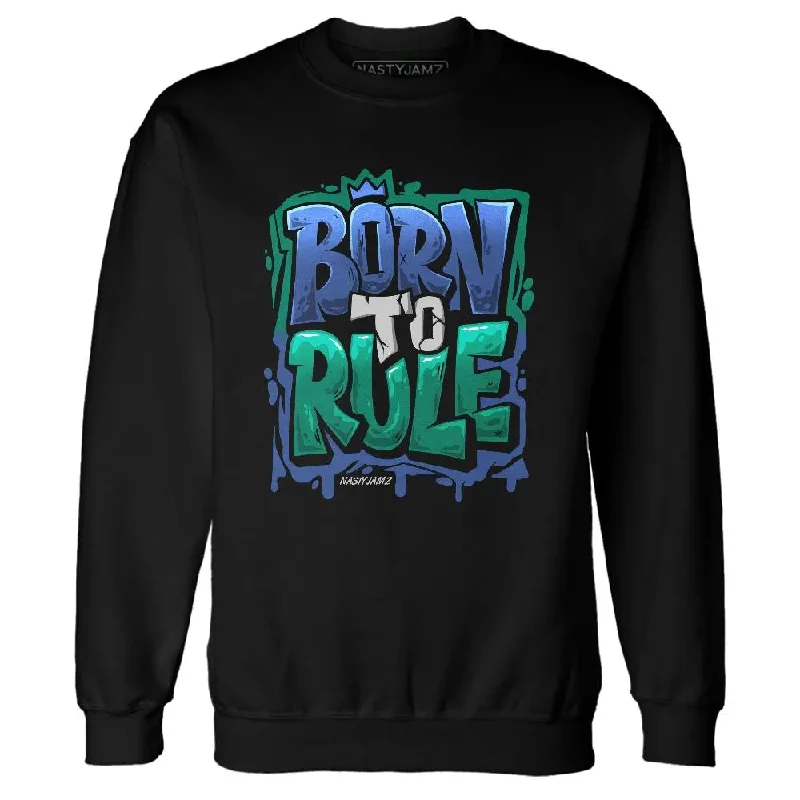 Relaxed-Fit Unisex Fashion For All-Day Comfort Contemporary Chic Promotions Dunk Royal Malachite NastyJamz Sweatshirt Match Born To Rule